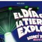 El día que la tierra explotó. Una película de Looney Tunes