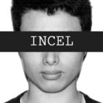¿Quiénes son los INCEL? Odio, victimismo y supremacismo machista en internet