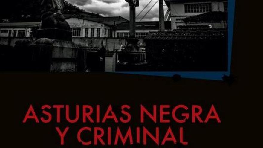 Asturias, negra y criminal: impactantes relatos policiacos ligados a la región